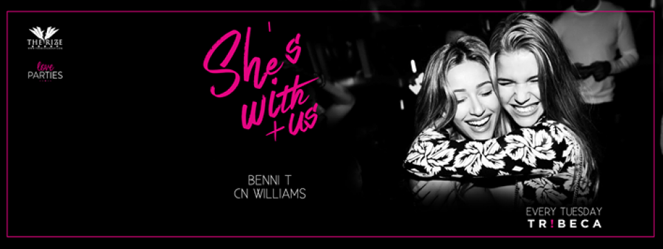 SHES WITH US at TR!BECA Every Tuesday SHES WITH US at TR!BECA Every Tuesday