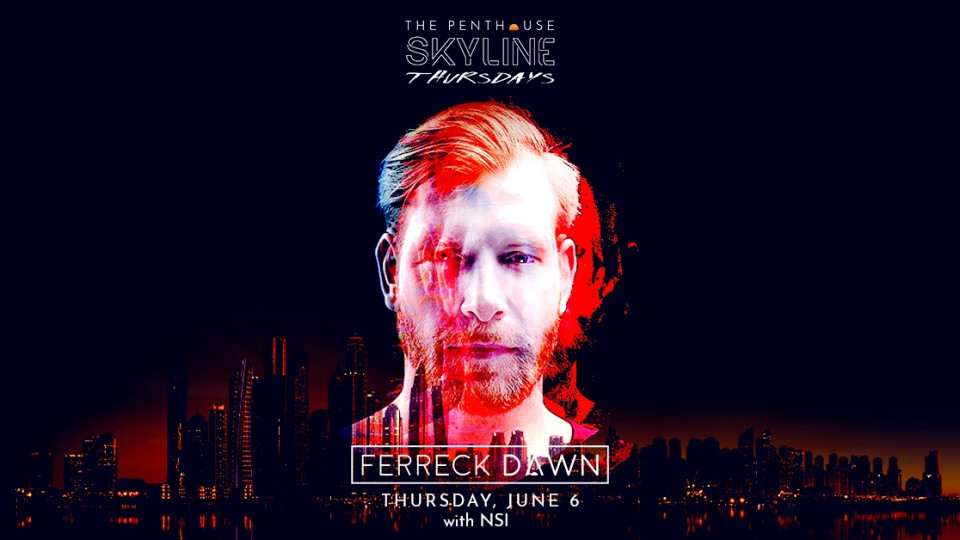 Skyline Thursdays with Ferreck Dawn | 6 June 2019 Skyline Thursdays with Ferreck Dawn | 6 June 2019