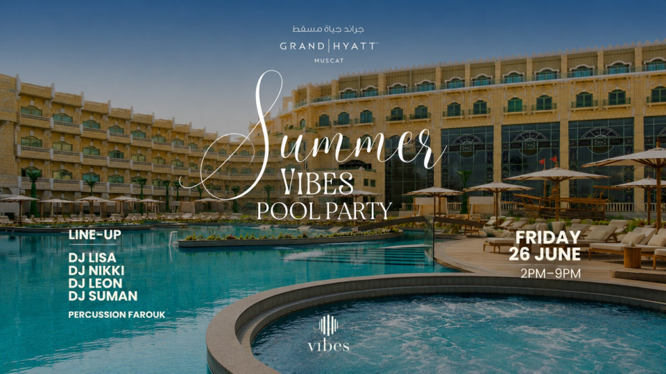 Summer Vibes Pool Party at Grand Hyatt Muscat Summer Vibes Pool Party at Grand Hyatt Muscat