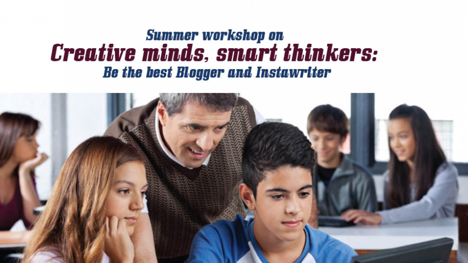 Summer workshop on Creative Minds, Smart Thinkers Summer workshop on Creative Minds, Smart Thinkers