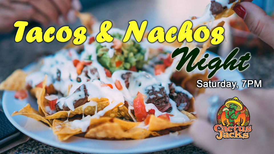 Tacos & Nachos Night Cactus Jacks
