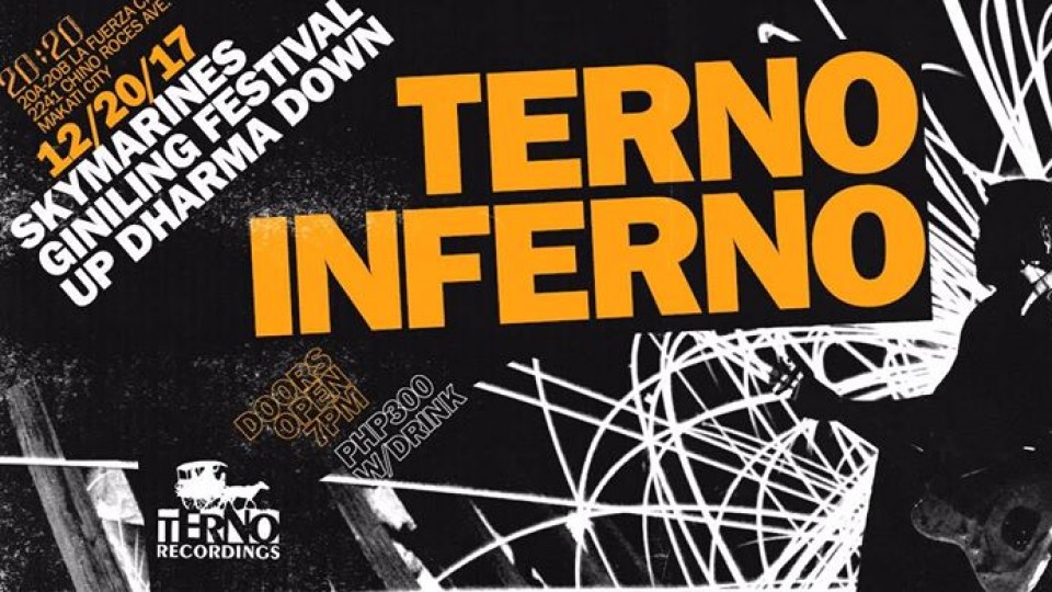 Terno Inferno w/ Up Dharma Down, Skymarines & Giniling Festival