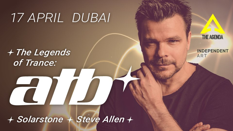 The Legends of Trance: ATB with SolarStone and Steve Allen in Dubai The Legends of Trance: ATB with SolarStone and Steve Allen in Dubai