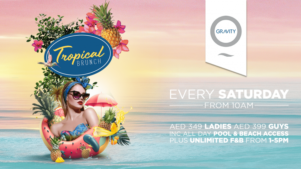 Tropical Brunch Every Saturday at Zero Gravity Tropical Brunch Every Saturday at Zero Gravity