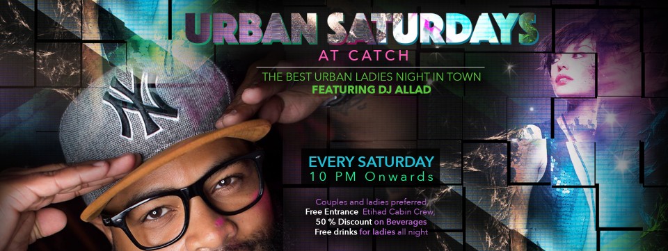 URBAN LADIES NIGHT EVERY SATURDAY AT CATCH ABU DHABI URBAN LADIES NIGHT EVERY SATURDAY AT CATCH ABU DHABI