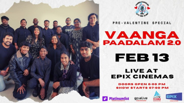 Vaanga Paadalam 2.0 - Pre-Valentine Special at Epix Cinema, Bahrain
