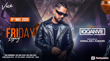 Vice Presents Friday Legacy Dubai - 08th of May