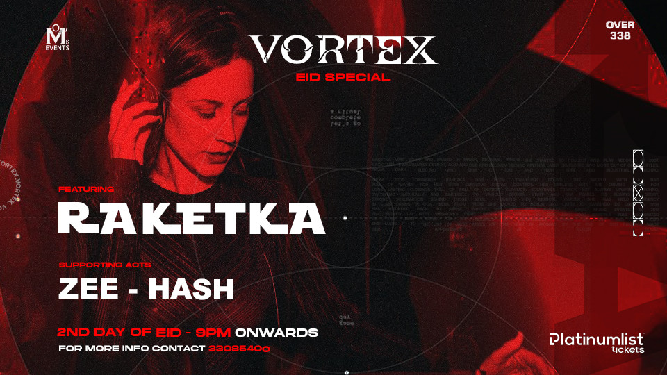 Vortex - Eid Edition ft. Raketka at Over338, Bahrain