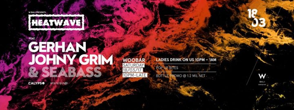 W Bali Presents Heatwave ft Gerhan, Johny Grim, & Seabass