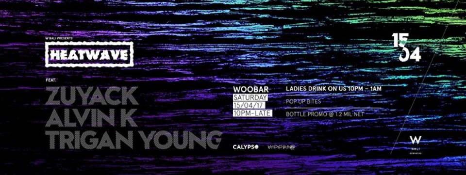 W Bali Presents Heatwave ft Zuyack, Alvin K & Trigan Young