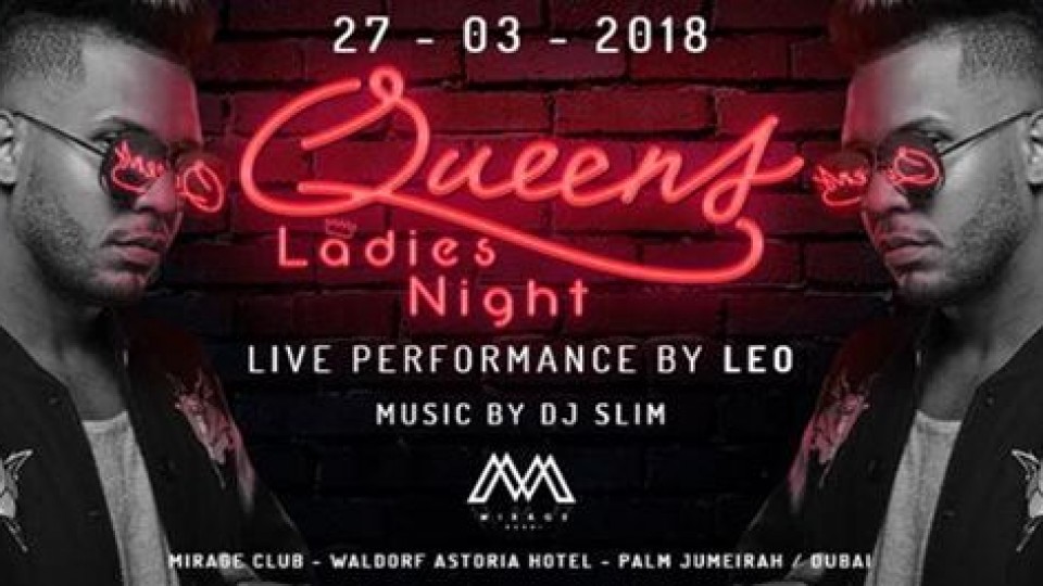 x QUEENS x MIRAGE CLUB DUBAI x Ladies Night x Tuesday 27 March