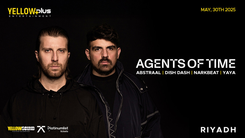 Yellowplus Presents Agents of Time Live in Riyadh 2025 Saudi Arabia