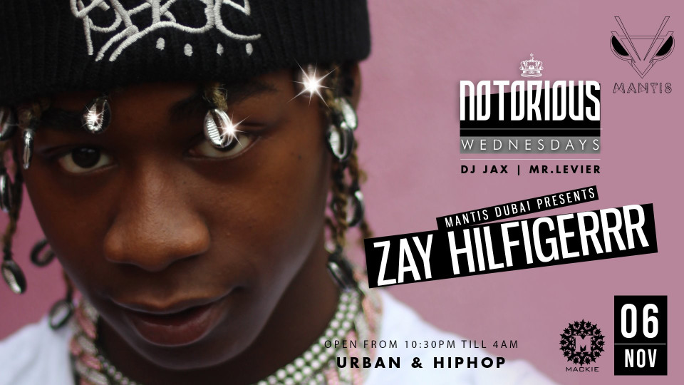 ZAY HILFIGERRR AT MANTIS DUBAI (Notorious Wednesdays) ZAY HILFIGERRR AT MANTIS DUBAI (Notorious Wednesdays)